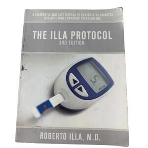 The Illa Protocol 3rd Edition: - Roberto Victor Illa M.D. 2010 Diabetes Used